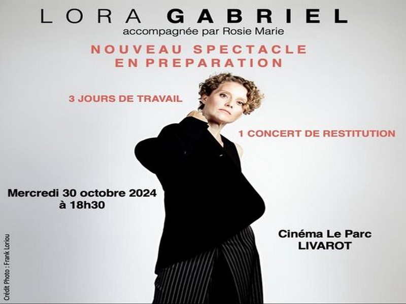 Concert "Encore frais" de Lora Gabriel au cinéma Le Parc... Le 30 oct 2024