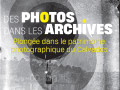 Des photos dans les archives, plongée dans le patrimoine photographique du Calva